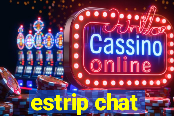 estrip chat